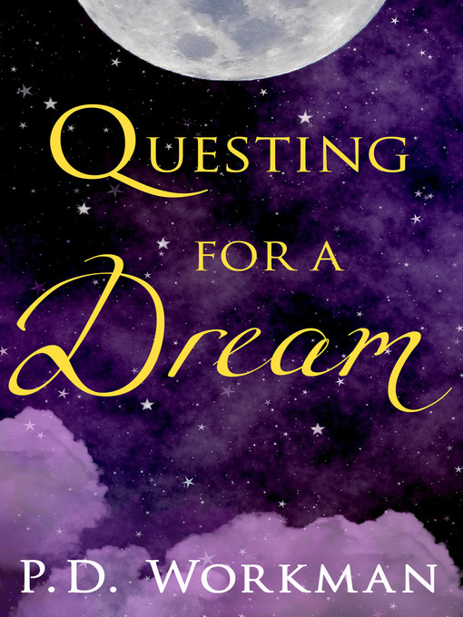 Title details for Questing for a Dream by P.D. Workman - Available